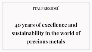 40 years of excellence and sustainability in the world of precious metals