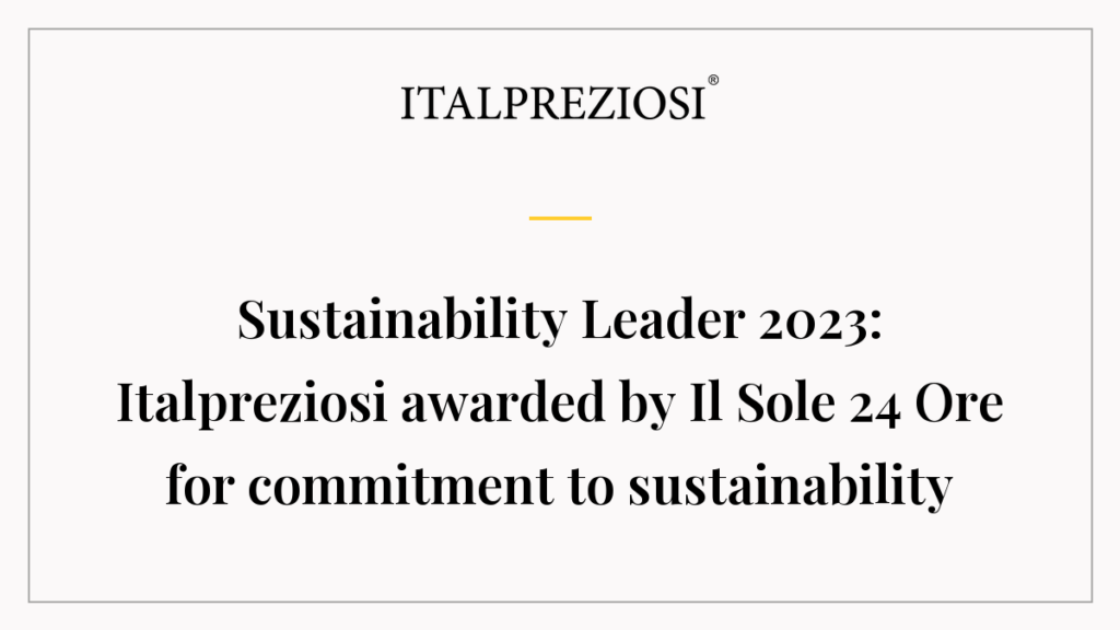 Sustainability Leader 2023: Italpreziosi awarded by Il Sole 24 Ore for commitment to sustainability