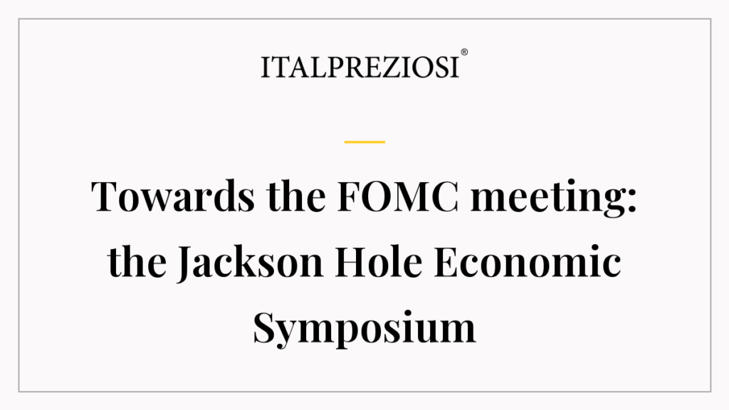 Towards the FOMC meeting: the Jackson Hole Economic Symposium