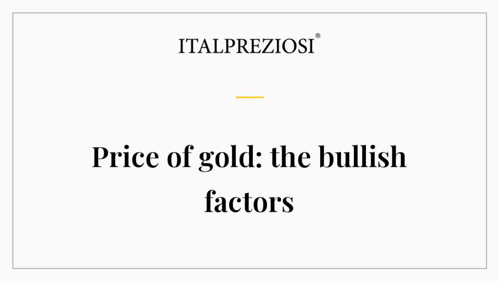 Price of gold: the bullish factors