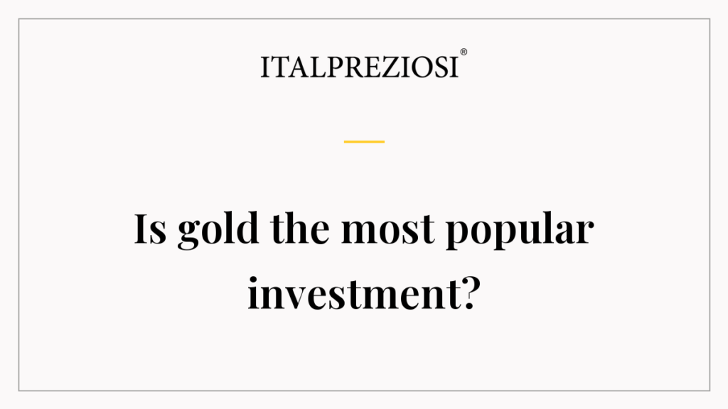 Is gold the most popular investment?