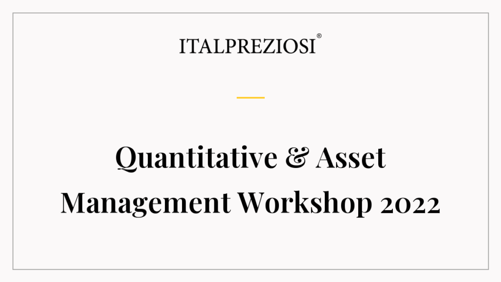 Quantitative & Asset Management Workshop 2022