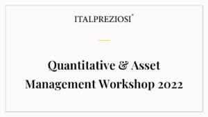 Quantitative & Asset Management Workshop 2022