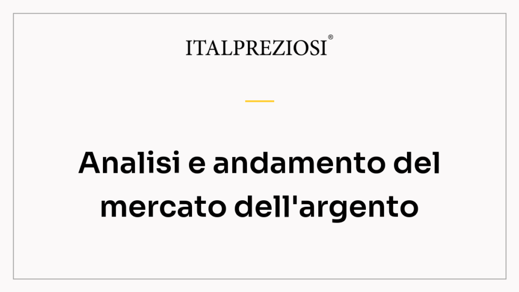 Analisi e andamento del mercato dell'argento
