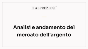 Analisi e andamento del mercato dell'argento