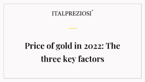 Price of gold in 2022: The three key factors