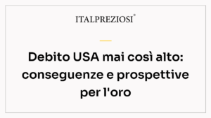 Debito USA mai così alto: conseguenze e prospettive per l'oro