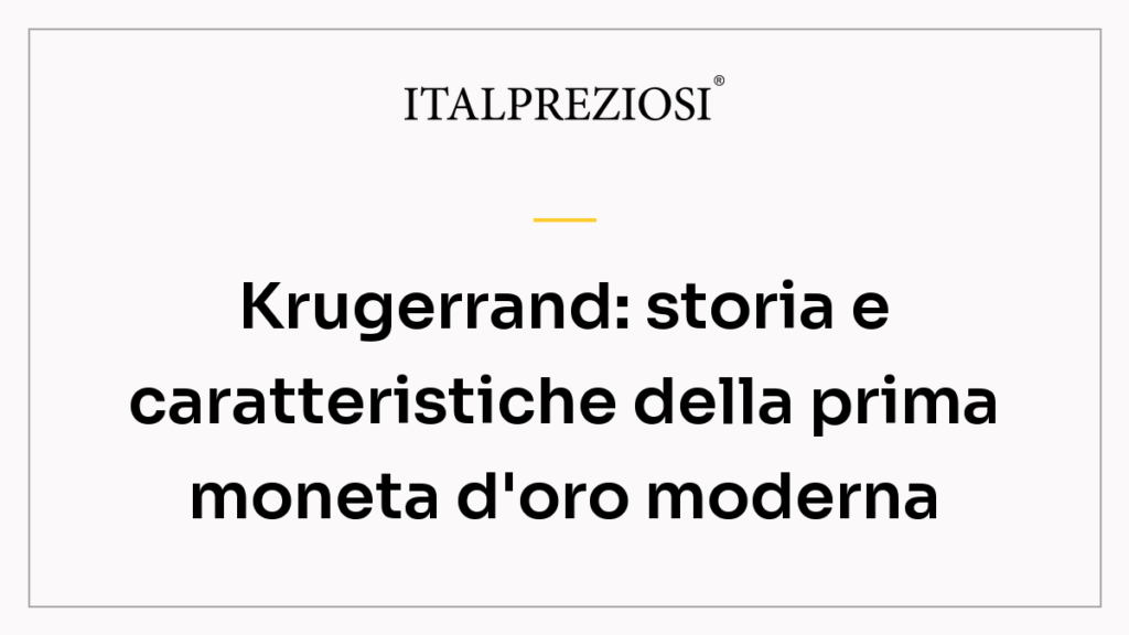 Krugerrand: storia e caratteristiche della prima moneta d'oro moderna