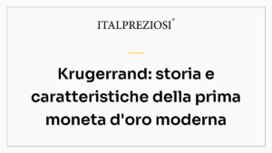 Krugerrand: storia e caratteristiche della prima moneta d'oro moderna