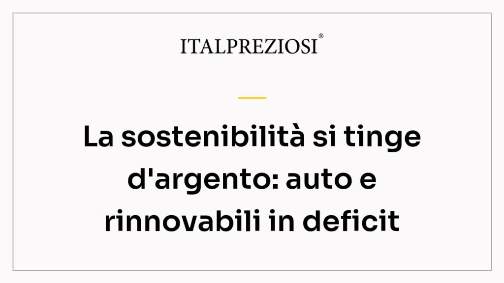 La sostenibilità si tinge d'argento: auto e rinnovabili in deficit
