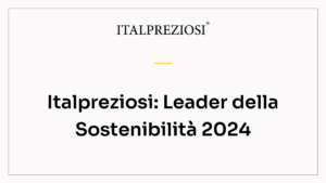 Italpreziosi: Leader della Sostenibilità 2024