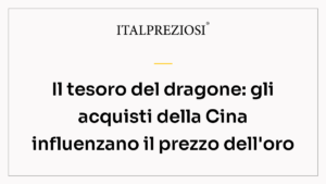 Il tesoro del dragone: gli acquisti della Cina influenzano il prezzo dell'oro