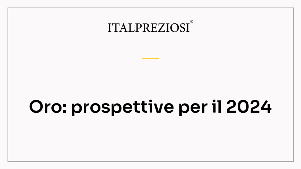 Oro: prospettive per il 2024