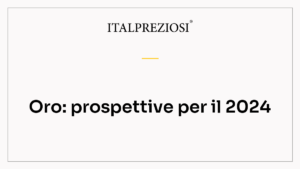 Oro: prospettive per il 2024