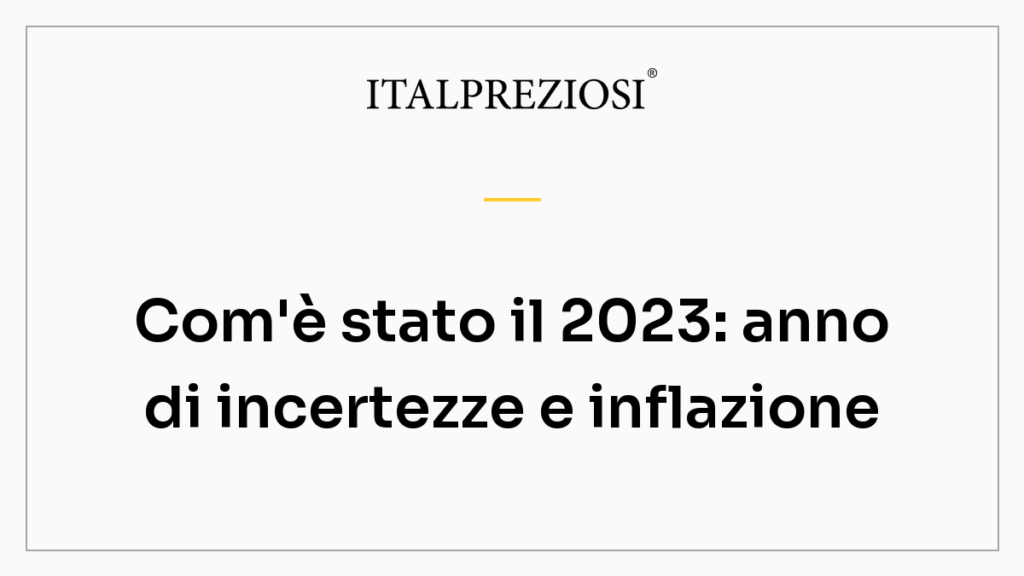 Com'è stato il 2023: anno di incertezze e inflazione