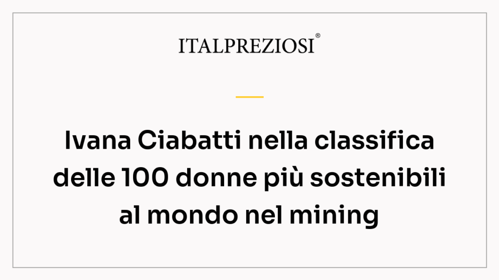 Ivana Ciabatti nella classifica delle 100 donne più sostenibili al mondo nel mining