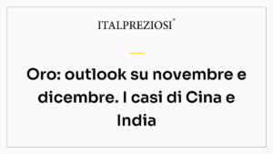 Oro: outlook su novembre e dicembre. I casi di Cina e India