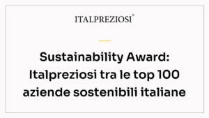 Sustainability Award: Italpreziosi tra le top 100 aziende sostenibili italiane