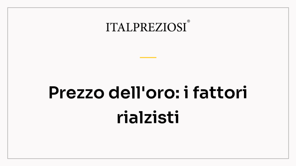 Prezzo dell'oro: i fattori rialzisti
