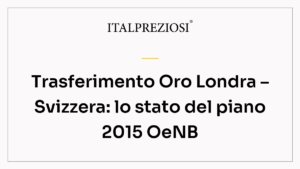 Trasferimento Oro Londra – Svizzera: lo stato del piano 2015 OeNB