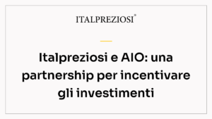Italpreziosi e AIO: una partnership per incentivare gli investimenti