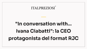 "In conversation with… Ivana Ciabatti": la CEO protagonista del format RJC