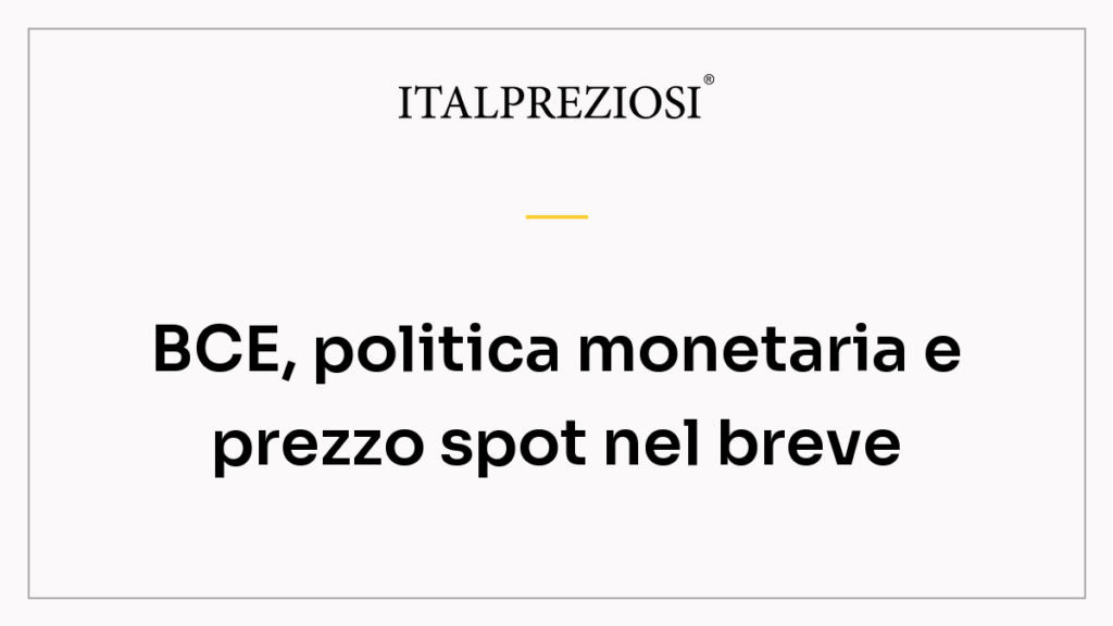 BCE, politica monetaria e prezzo spot nel breve