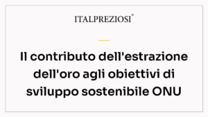 Il contributo dell'estrazione dell'oro agli obiettivi di sviluppo sostenibile ONU