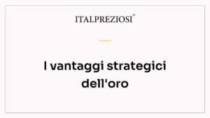 I vantaggi strategici dell'oro
