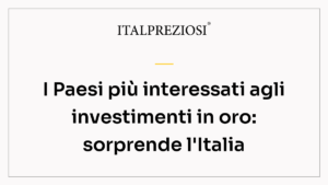 I Paesi più interessati agli investimenti in oro: sorprende l'Italia