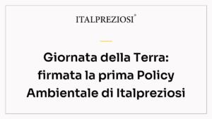 Giornata della Terra: firmata la prima Policy Ambientale di Italpreziosi
