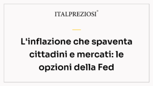 L'inflazione che spaventa cittadini e mercati: le opzioni della Fed