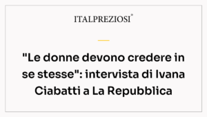 "Le donne devono credere in se stesse": intervista di Ivana Ciabatti a La Repubblica