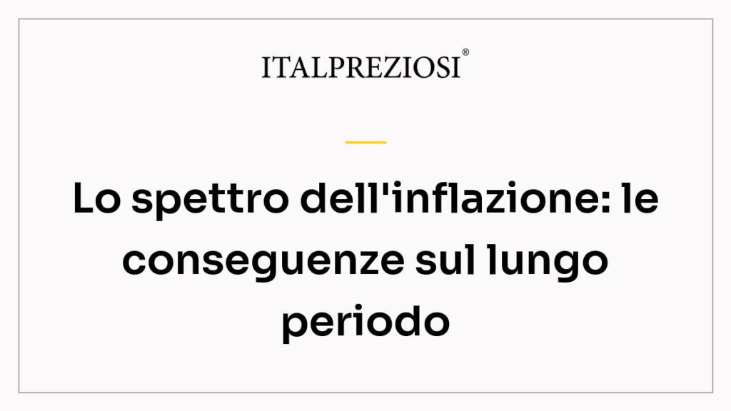 Lo spettro dell'inflazione: le conseguenze sul lungo periodo