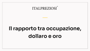 Il rapporto tra occupazione, dollaro e oro