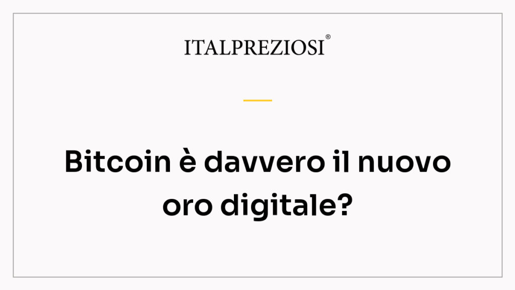 Bitcoin è davvero il nuovo oro digitale?