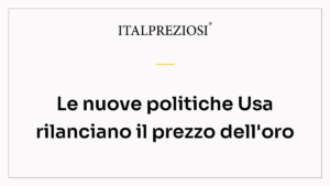 Le nuove politiche Usa rilanciano il prezzo dell'oro