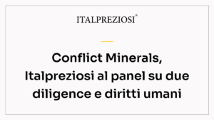 Conflict Minerals, Italpreziosi al panel su due diligence e diritti umani