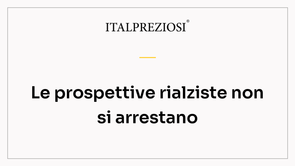 Le prospettive rialziste non si arrestano