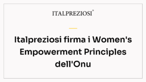 Italpreziosi firma i Women's Empowerment Principles dell'Onu