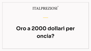 Oro a 2000 dollari per oncia?